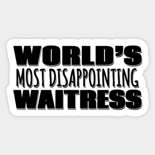 World's Most Disappointing Waitress Sticker